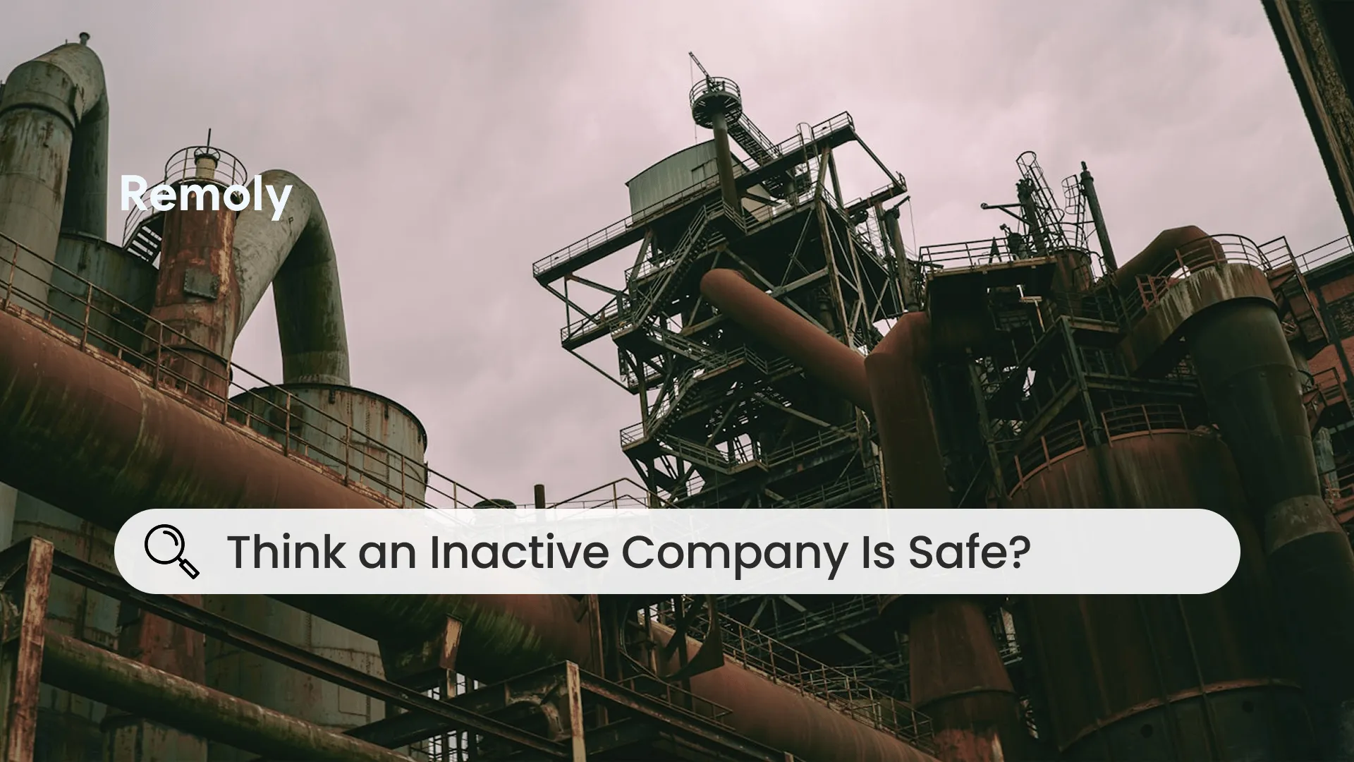 Think an Inactive Company Is Risk-Free? What Businesses Should Know