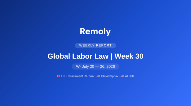 Global Labor Law W30 | UK, Philadelphia, AI Bills