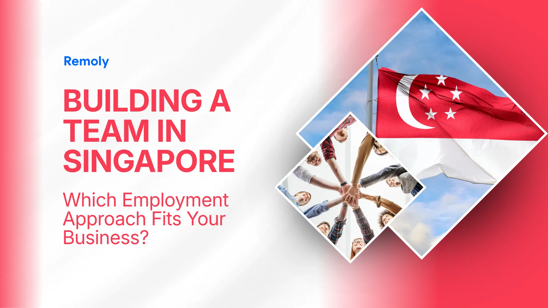 Building a Team in Singapore: Which Employment Approach Fits Your Business?