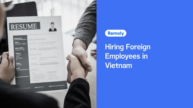 Hiring Foreign Employees in Vietnam: What Employers Need to Know